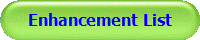 Enhancement List
