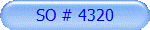 SO # 4320