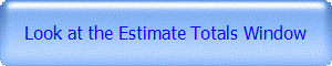 Look at the Estimate Totals Window